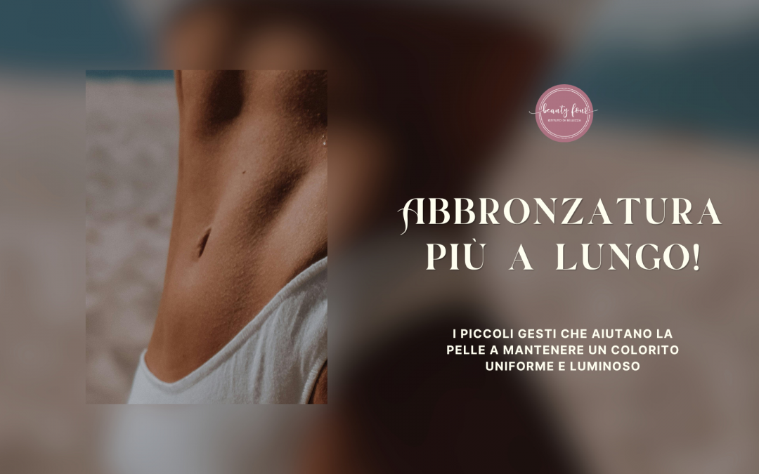Abbronzatura più a lungo!